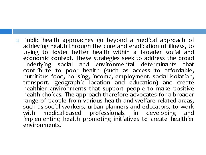  Public health approaches go beyond a medical approach of achieving health through the