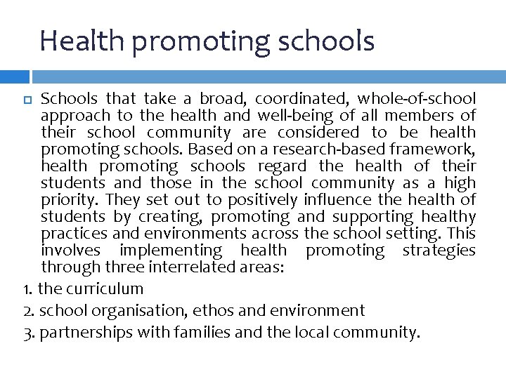 Health promoting schools Schools that take a broad, coordinated, whole-of-school approach to the health