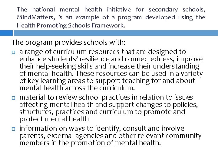 The national mental health initiative for secondary schools, Mind. Matters, is an example of