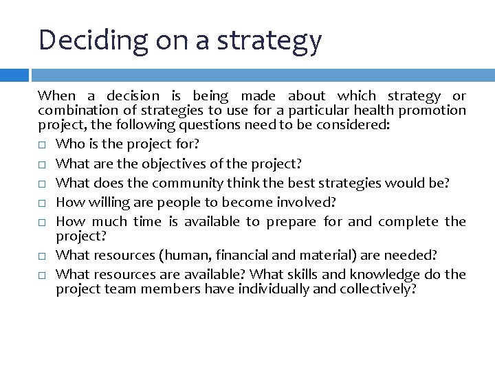 Deciding on a strategy When a decision is being made about which strategy or