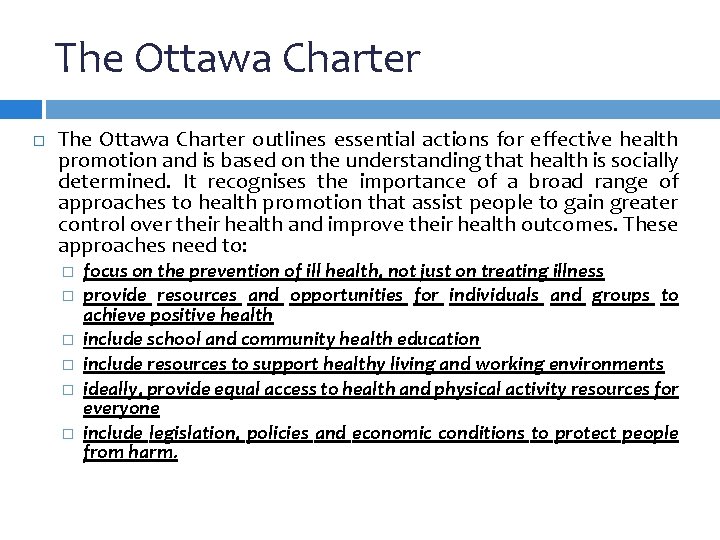 The Ottawa Charter outlines essential actions for effective health promotion and is based on