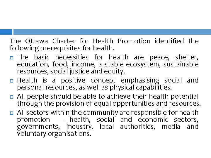 The Ottawa Charter for Health Promotion identified the following prerequisites for health. The basic