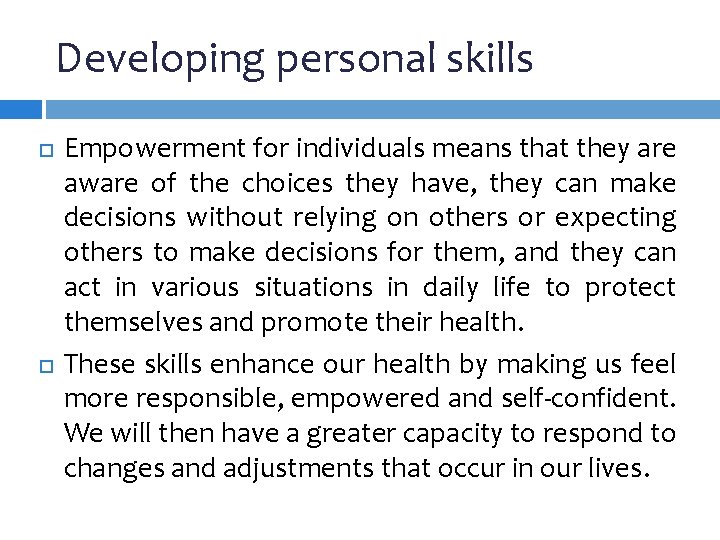 Developing personal skills Empowerment for individuals means that they are aware of the choices