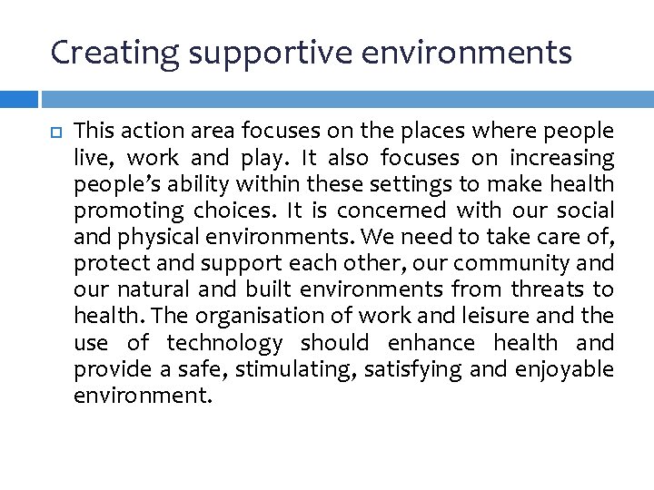 Creating supportive environments This action area focuses on the places where people live, work