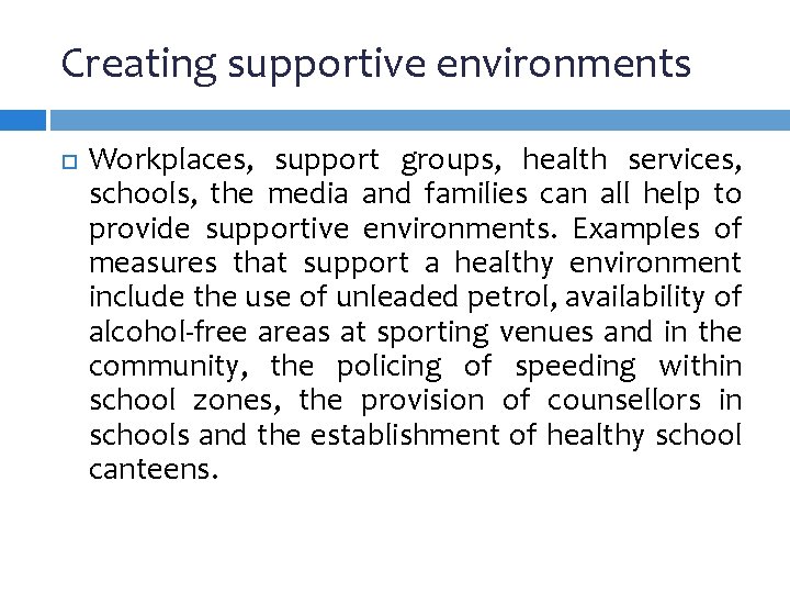 Creating supportive environments Workplaces, support groups, health services, schools, the media and families can