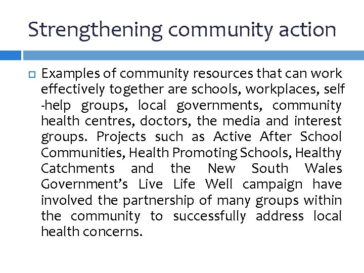 Strengthening community action Examples of community resources that can work effectively together are schools,