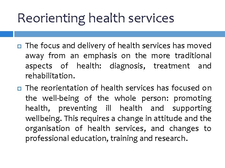 Reorienting health services The focus and delivery of health services has moved away from