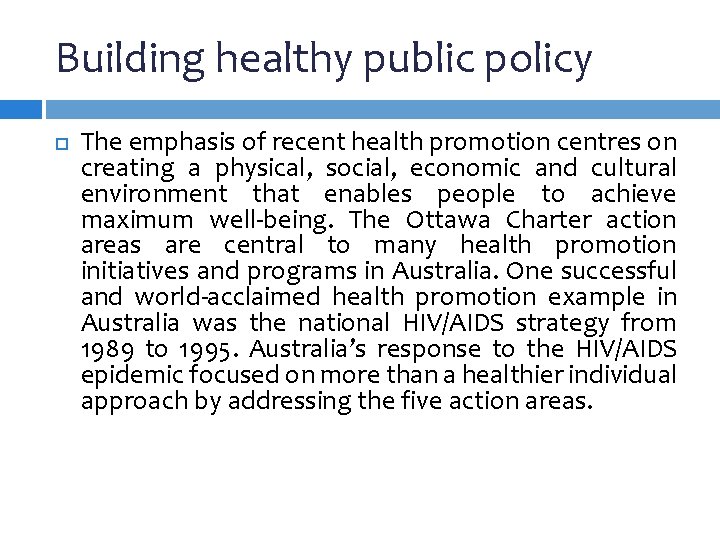 Building healthy public policy The emphasis of recent health promotion centres on creating a