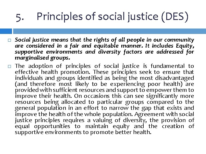 5. Principles of social justice (DES) Social justice means that the rights of all