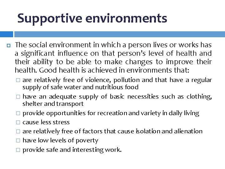 Supportive environments The social environment in which a person lives or works has a