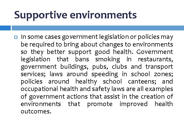 Supportive environments In some cases government legislation or policies may be required to bring