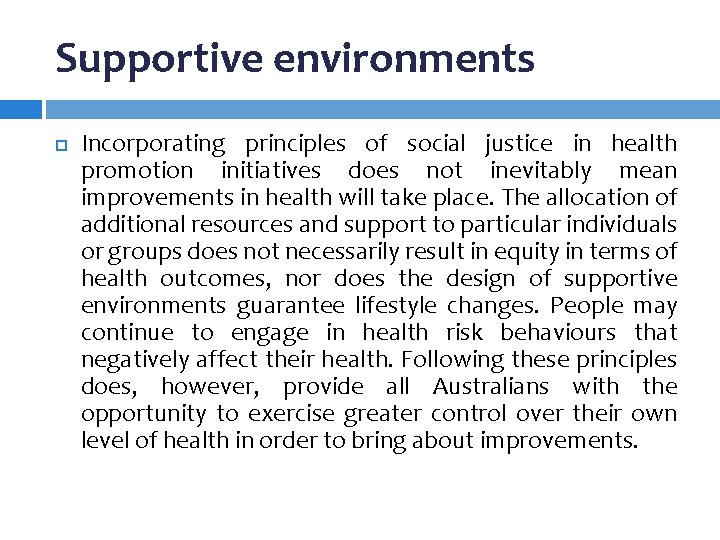 Supportive environments Incorporating principles of social justice in health promotion initiatives does not inevitably