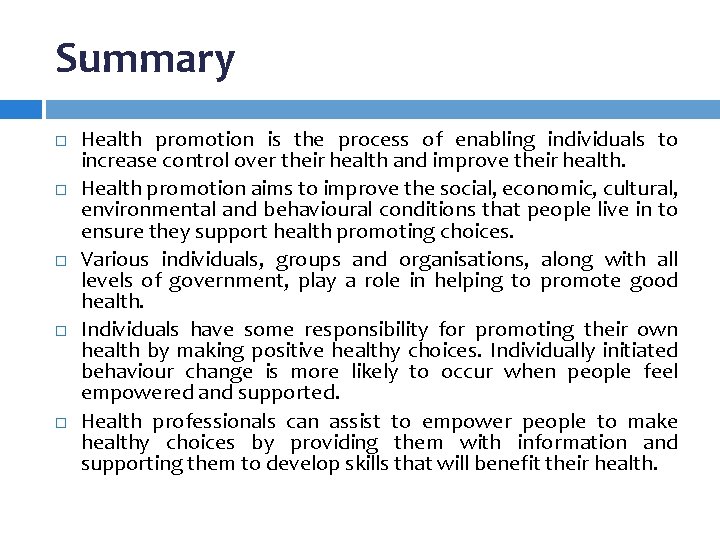 Summary Health promotion is the process of enabling individuals to increase control over their