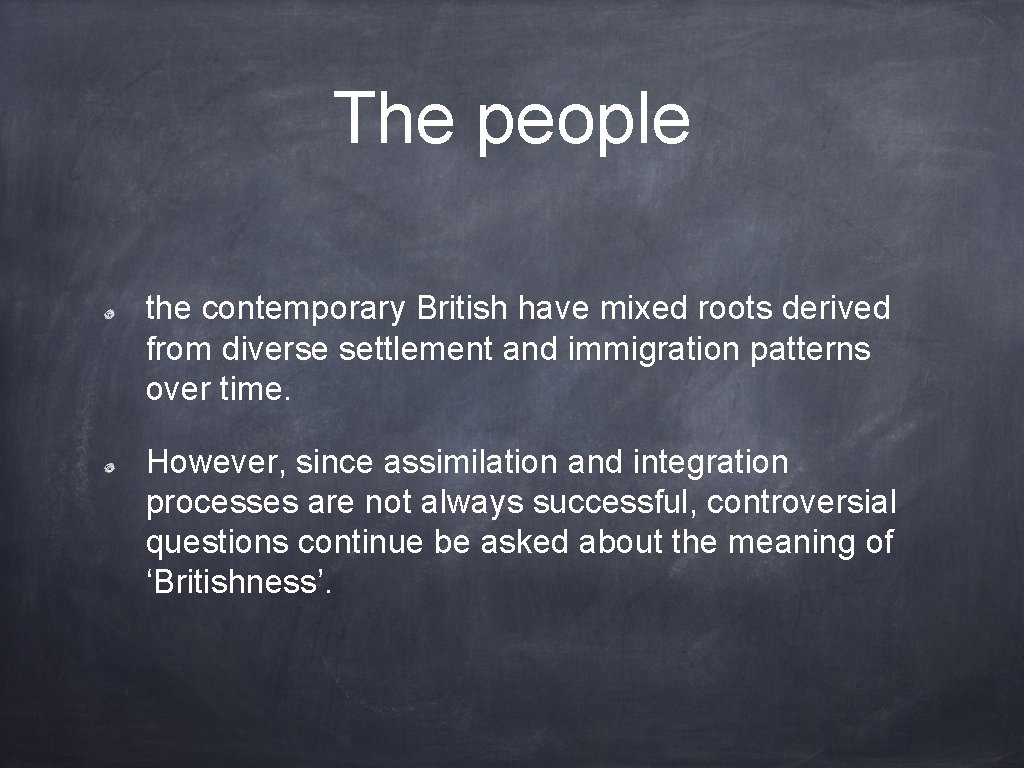 The people the contemporary British have mixed roots derived from diverse settlement and immigration