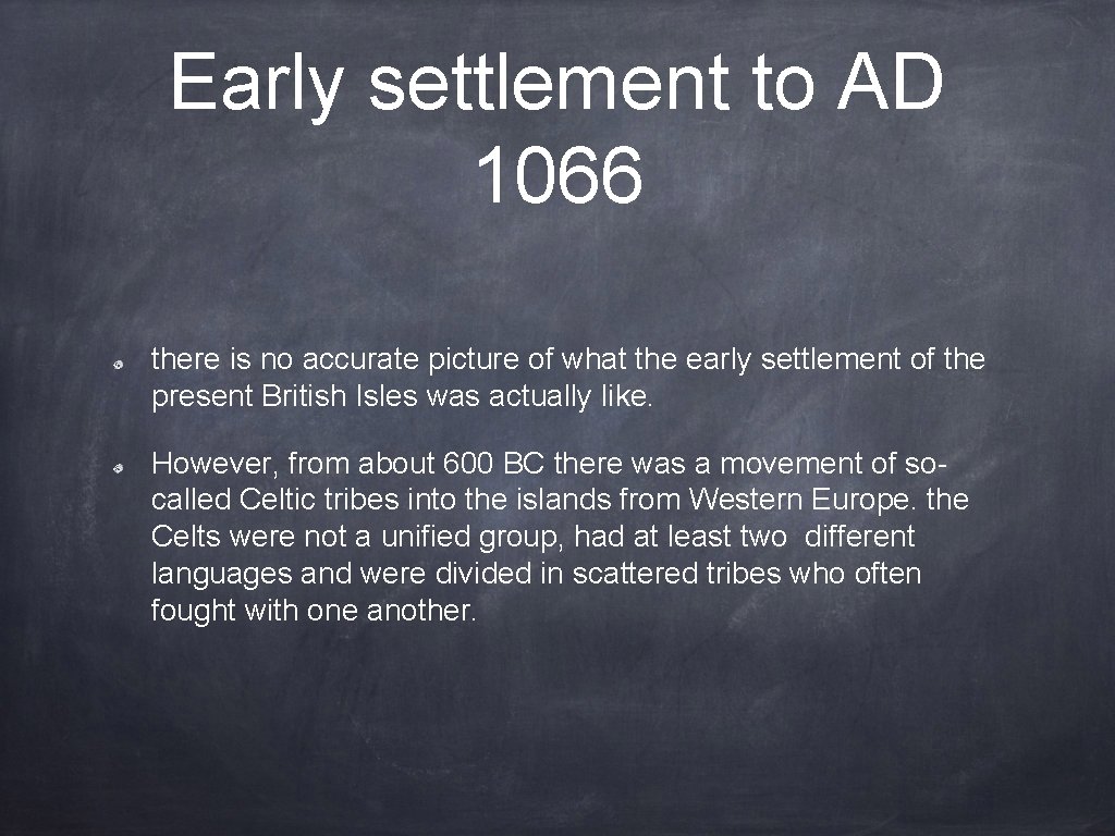 Early settlement to AD 1066 there is no accurate picture of what the early