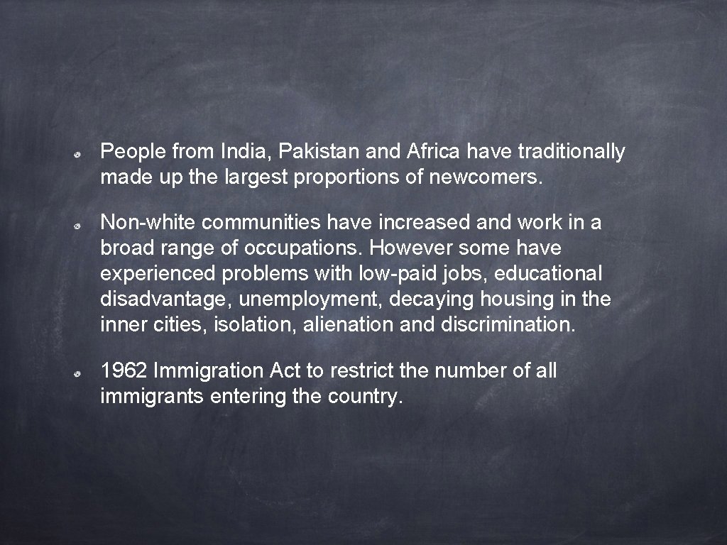 People from India, Pakistan and Africa have traditionally made up the largest proportions of