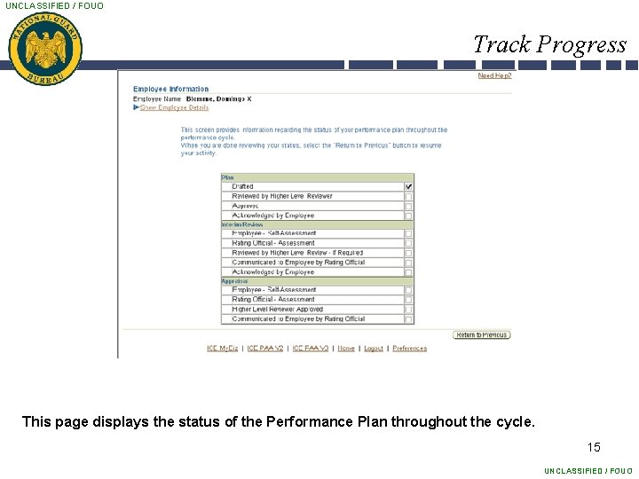 UNCLASSIFIED / FOUO Track Progress This page displays the status of the Performance Plan