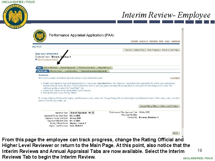 UNCLASSIFIED / FOUO Interim Review- Employee From this page the employee can track progress,