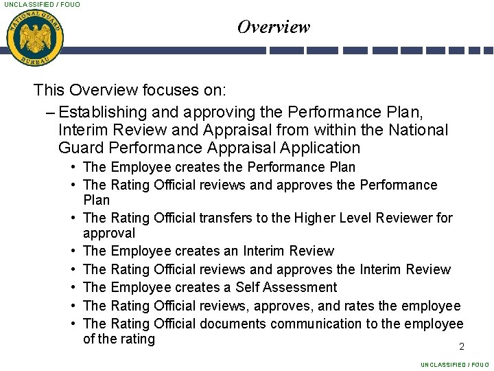 UNCLASSIFIED / FOUO Overview This Overview focuses on: – Establishing and approving the Performance