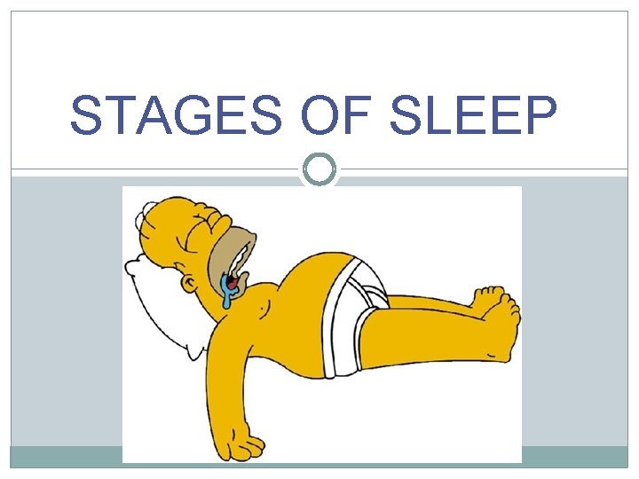 STAGES OF SLEEP 