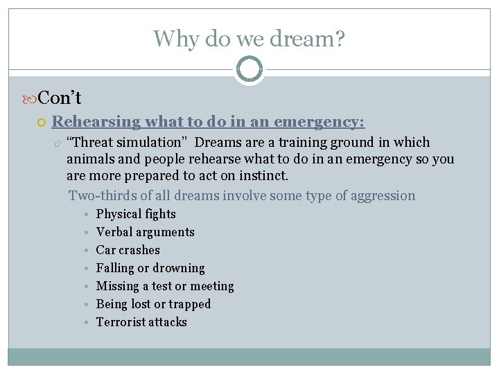 Why do we dream? Con’t Rehearsing what to do in an emergency: “Threat simulation”