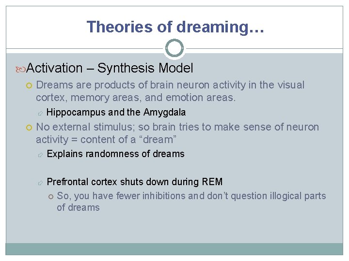 Theories of dreaming… Activation – Synthesis Model Dreams are products of brain neuron activity