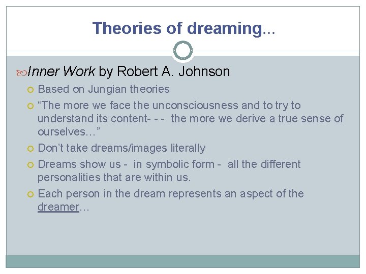 Theories of dreaming… Inner Work by Robert A. Johnson Based on Jungian theories “The