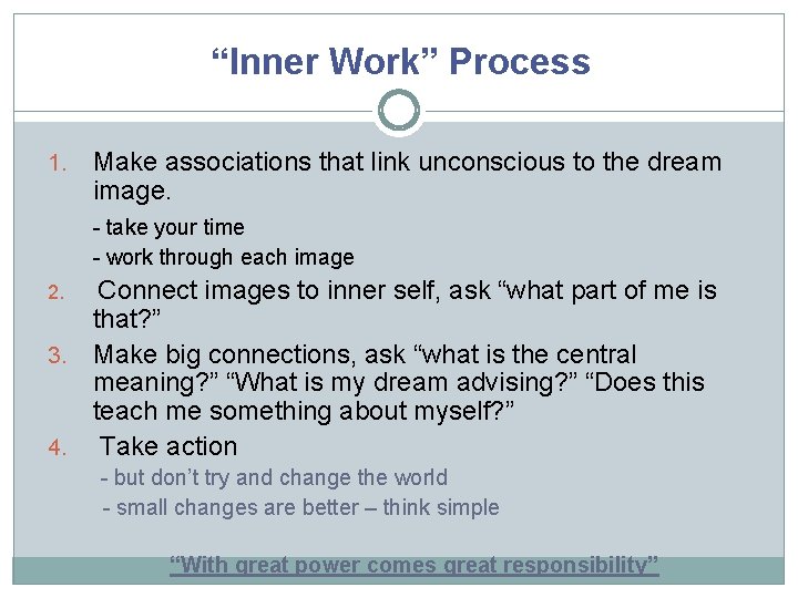 “Inner Work” Process 1. Make associations that link unconscious to the dream image. -