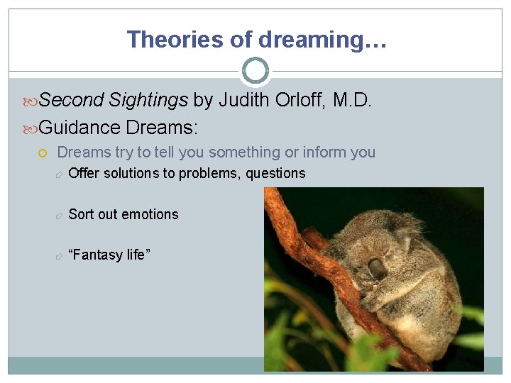 Theories of dreaming… Second Sightings by Judith Orloff, M. D. Guidance Dreams: Dreams try