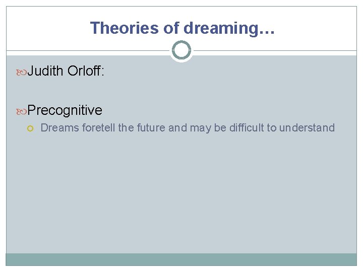 Theories of dreaming… Judith Orloff: Precognitive Dreams foretell the future and may be difficult