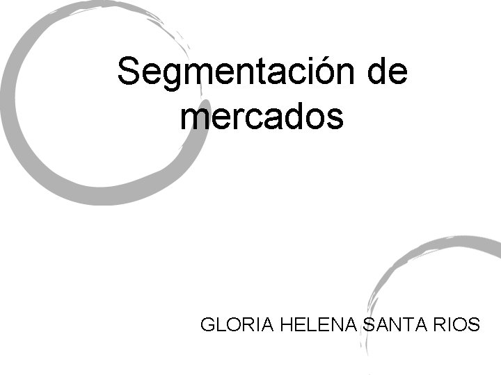 Segmentación de mercados GLORIA HELENA SANTA RIOS 