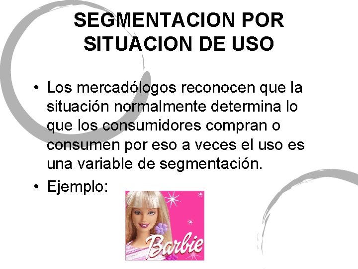 SEGMENTACION POR SITUACION DE USO • Los mercadólogos reconocen que la situación normalmente determina