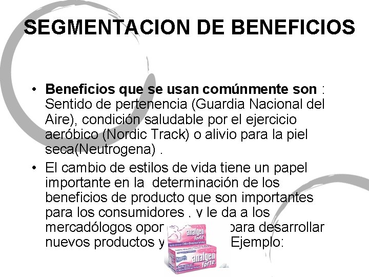 SEGMENTACION DE BENEFICIOS • Beneficios que se usan comúnmente son : Sentido de pertenencia