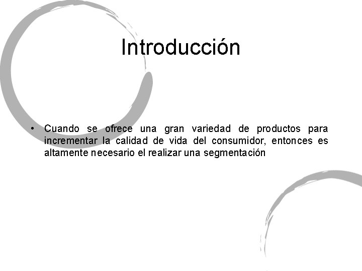 Introducción • Cuando se ofrece una gran variedad de productos para incrementar la calidad