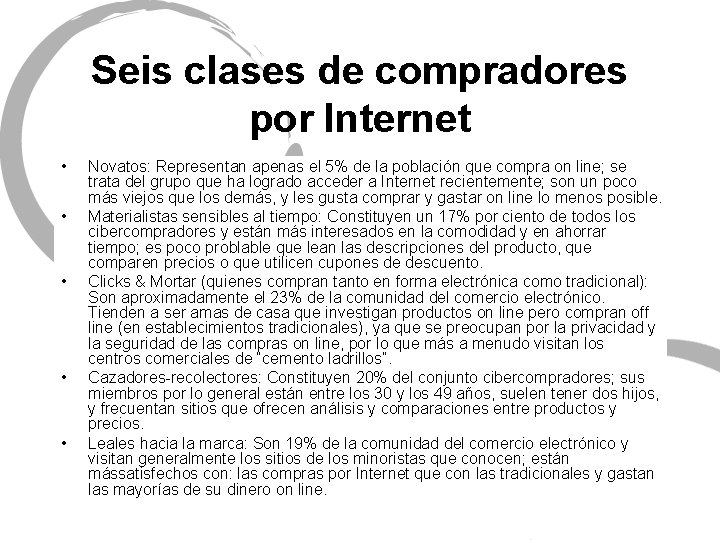 Seis clases de compradores por Internet • • • Novatos: Representan apenas el 5%