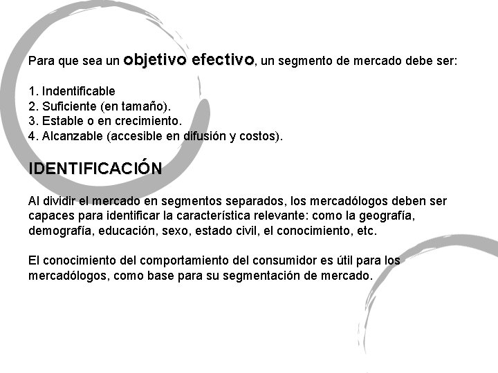 Para que sea un objetivo efectivo, un segmento de mercado debe ser: 1. Indentificable