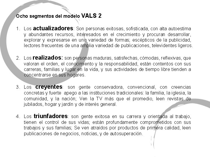 Ocho segmentos del modelo VALS 2 1. Los actualizadores: Son personas exitosas, sofisticada, con