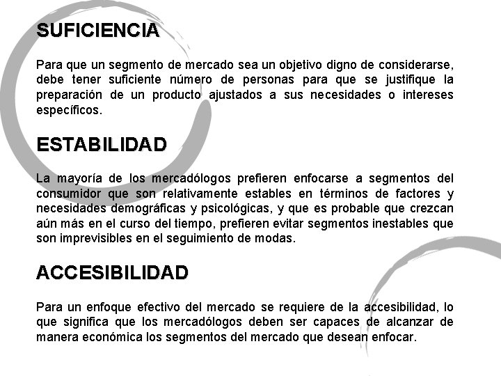 SUFICIENCIA Para que un segmento de mercado sea un objetivo digno de considerarse, debe