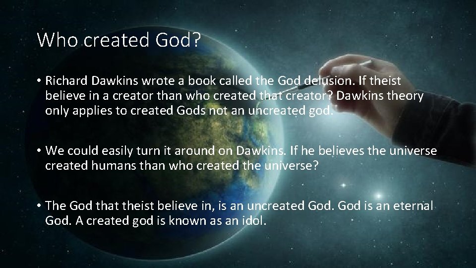 Who created God? • Richard Dawkins wrote a book called the God delusion. If