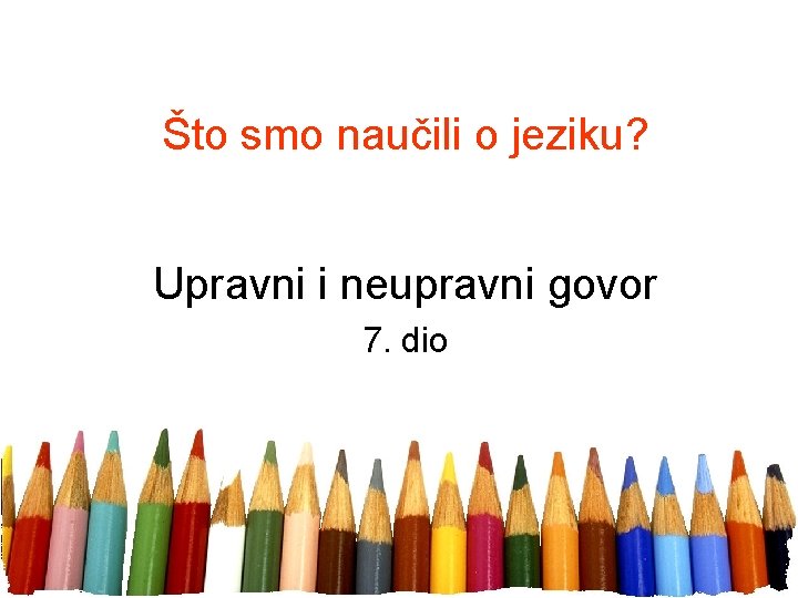 Što smo naučili o jeziku? Upravni i neupravni govor 7. dio 