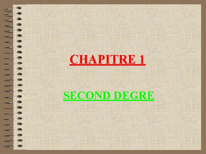 CHAPITRE 1 SECOND DEGRE 