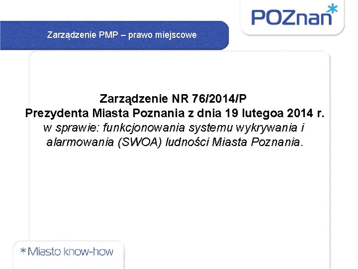 Zarządzenie PMP – prawo miejscowe Zarządzenie NR 76/2014/P Prezydenta Miasta Poznania z dnia 19