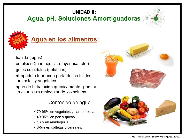 UNIDAD II: Agua. p. H. Soluciones Amortiguadoras Agua en los alimentos: Prof. Alfonso R.