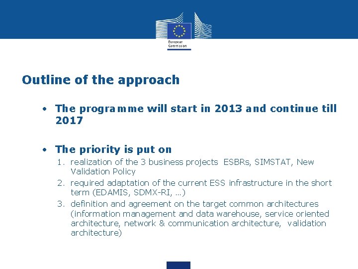 Outline of the approach • The programme will start in 2013 and continue till Outline of the approach • The programme will start in 2013 and continue till