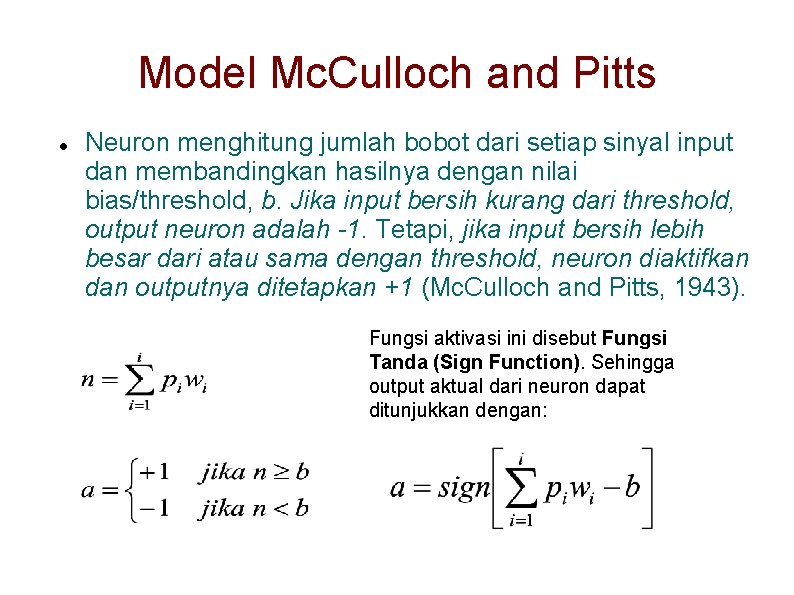 Model Mc. Culloch and Pitts Neuron menghitung jumlah bobot dari setiap sinyal input dan