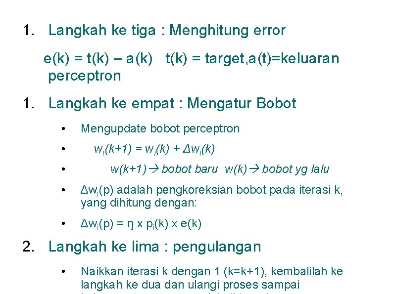 1. Langkah ke tiga : Menghitung error e(k) = t(k) – a(k) t(k) =