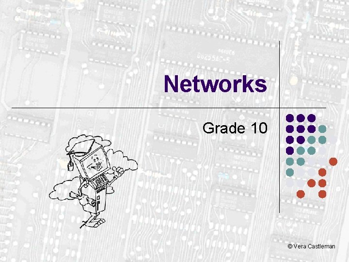 Networks Grade 10 © Vera Castleman 