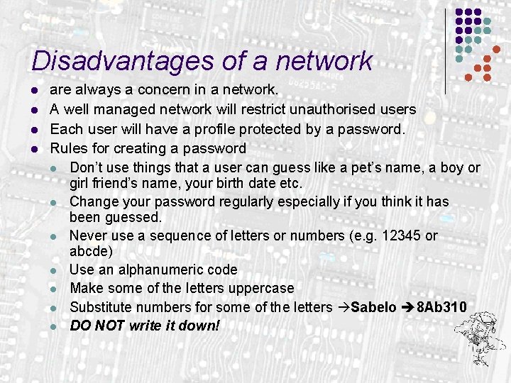 Disadvantages of a network l l are always a concern in a network. A