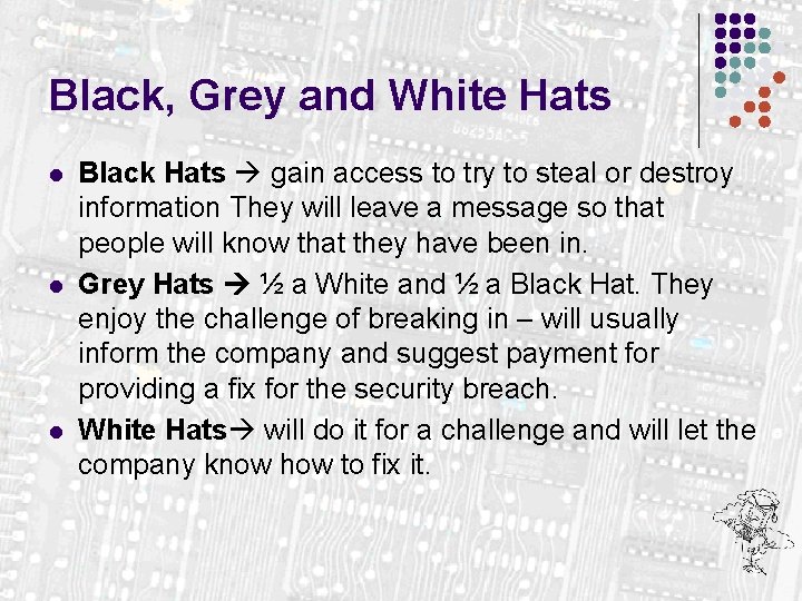 Black, Grey and White Hats l l l Black Hats gain access to try