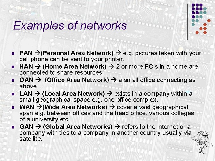 Examples of networks l l l PAN (Personal Area Network) e. g. pictures taken